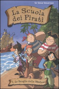 Lo scoglio delle meduse. La scuola dei pirati. Vol. 1