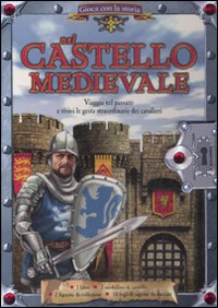 Nel castello medievale. Gioca con la storia