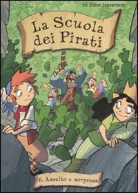 Assalto a sorpresa. La scuola dei pirati. Vol. 6