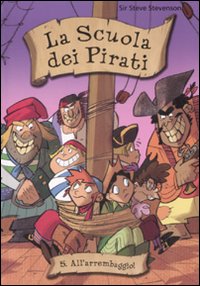 All'arrembaggio. La scuola dei pirati. Vol. 5