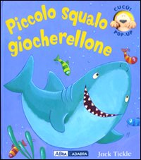 Piccolo squalo giocherellone. Libro pop-up