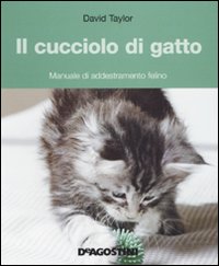 Il cucciolo di gatto. Manuale di addestramento felino