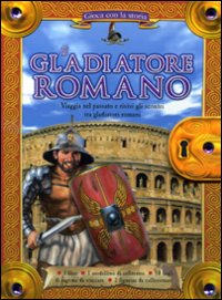 Il gladiatore romano. Gioca con la storia