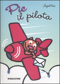 Pic il pilota. Libro pop-up