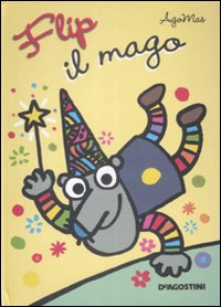 Flip il mago. Libro pop-up