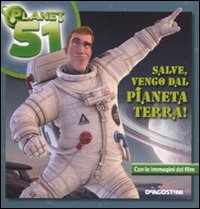 Salve, vengo dal pianeta Terra. Planet 51