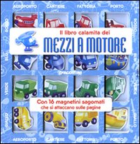 Il libro calamita dei mezzi a motore. Con magneti