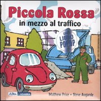 Piccola Rossa in mezzo al traffico. Libro pop-up