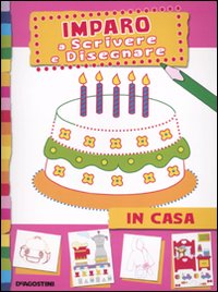 In casa. Imparo a scrivere e disegnare