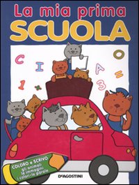 Gli animali-Le immagini-I colori-Le parole. La mia prima scuola. Coloro e scrivo