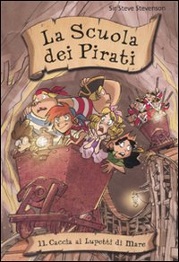 Caccia ai Lupetti di Mare. La scuola dei pirati. Vol. 11