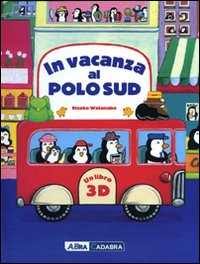 In vacanza al Polo Sud. Libro 3D pop-up