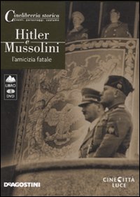 Hitler e Mussolini. L'amicizia fatale. DVD