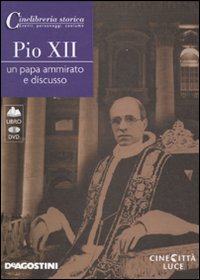 Pio XII. Un papa ammirato e discusso. DVD