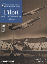 Piloti. Storia dell'aeronautica italiana. DVD