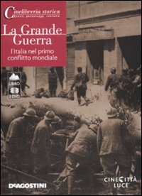 La grande guerra. L'Italia nel primo conflitto mondiale. DVD