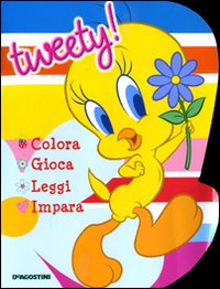 Tweety. Colora gioca leggi impara