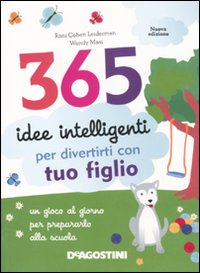 365 idee intelligenti per divertirti con tuo figlio