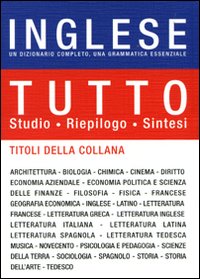 Tutto inglese. Un dizionario completo, una grammatica essenziale