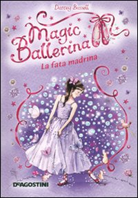 La fata Madrina. Magic ballerina. Vol. 5