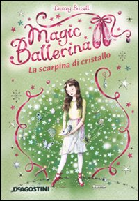 La scarpina di cristallo. Magic ballerina. Vol. 4