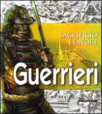 Guerrieri. Sacrificio e onore
