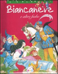 Biancaneve e altre fiabe