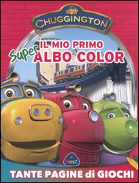 Chuggington. Il mio primo super albo color