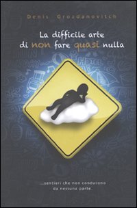 La difficile arte di non fare quasi nulla