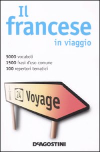 Il francese in viaggio-Mai senza parole. Dizionario multilingue