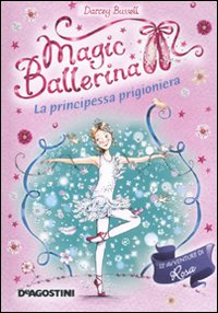 La principessa prigioniera. Magic ballerina. Vol. 7