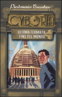 Ultima fermata: fine del mondo. Cyboria