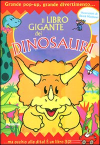 Il libro gigante dei dinosauri. Libro pop-up