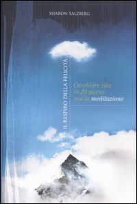 Il respiro della felicità. Cambiare vita in 28 giorni con la meditazione