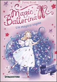 Un magico sogno. Le avventure di Rosa. Magic ballerina. Vol. 11