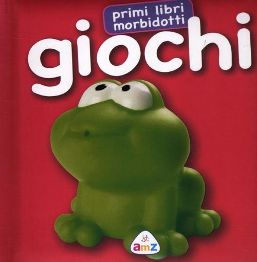 Giochi. Primi libri morbidotti