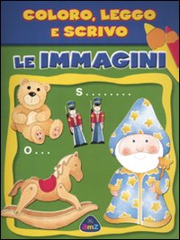 Le immagini. Coloro, leggo e scrivo