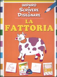 La fattoria. Imparo a scrivere e disegnare