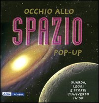 Occhio allo spazio. Libro pop-up
