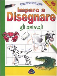 Imparo a disegnare gli animali. Scuola di disegno