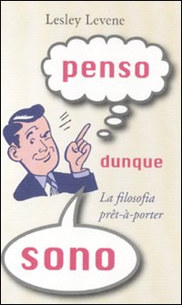 Penso dunque sono. La filosofia prêt-à-porter