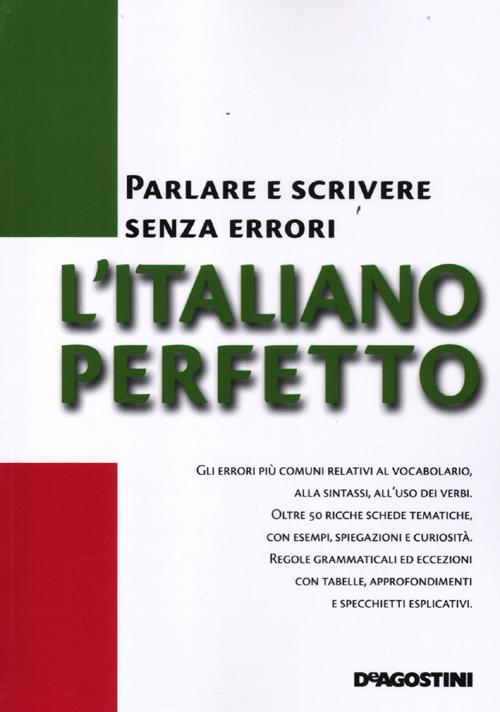 L'italiano perfetto. Parlare e scrivere senza errori