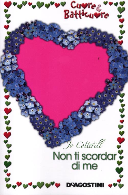 Non ti scordar di me. Cuore & batticuore