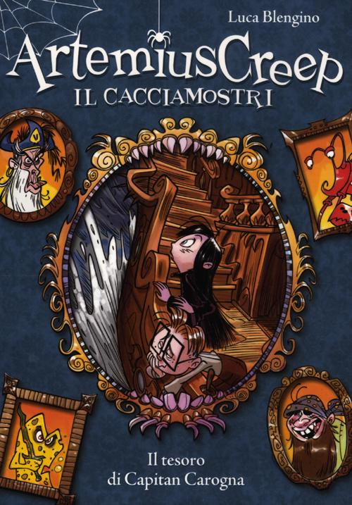 Il tesoro di Capitan Carogna. Artemius Creep il cacciamostri