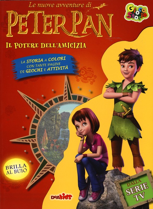 Il potere dell'amicizia. Le nuove avventure di Peter Pan