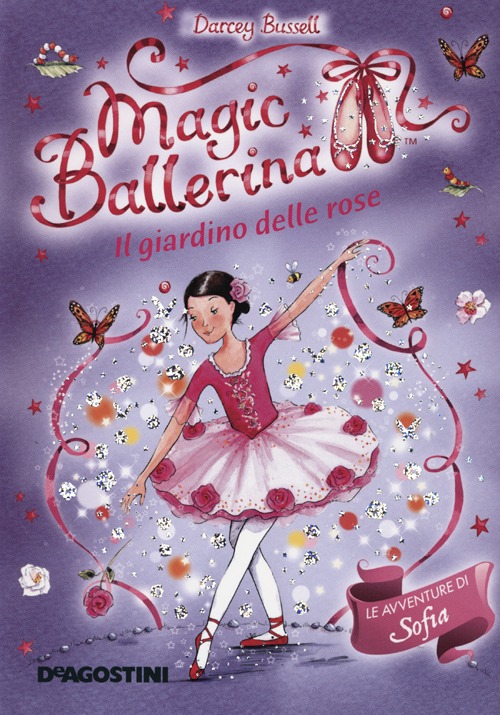 Il giardino di rose. Le avventure di Sofia. Magic ballerina. Vol. 16