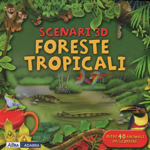 Foreste tropicali. Libro pop-up