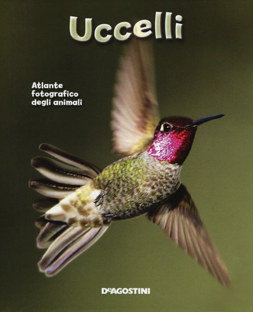 Uccelli. Atlante fotografico degli animali