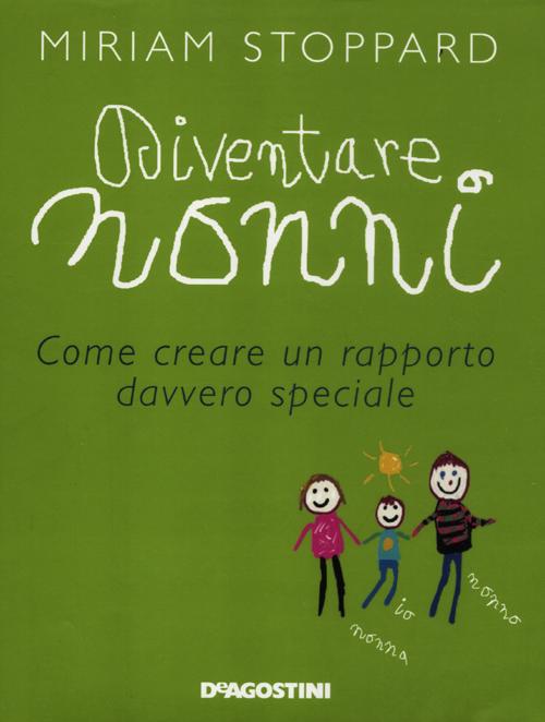 Diventare nonni. Come creare un rapporto davvero speciale