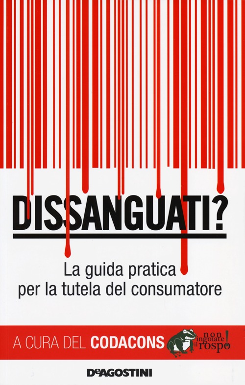 Dissanguati? La guida pratica per la tutela del consumatore